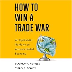 How to Win a Trade War Audiobook By Soumaya Keynes, Chad P Bown cover art
