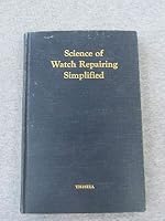 Science of watch repairing simplified: A treatise on the lever escapement and watch repairing B0007J60WG Book Cover