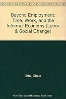 Beyond Employment: Time, Work, and the Informal Economy (Labor and Social Change) 0877229511 Book Cover