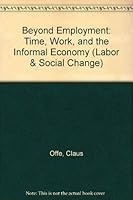 Beyond Employment: Time, Work, and the Informal Economy (Labor and Social Change) 0877229511 Book Cover