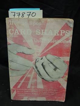 Paperback How to spot card sharps and their methods: Exposes the crooked cards, devices and methods used by gamblers to cheat at card games Book