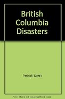 British Columbia Disasters B003F5RD2K Book Cover