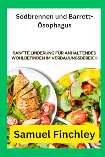 Sodbrennen und Barrett-Ösophagus: Sanfte Linderung für anhaltendes Wohlbefinden im Verdauungsbereich