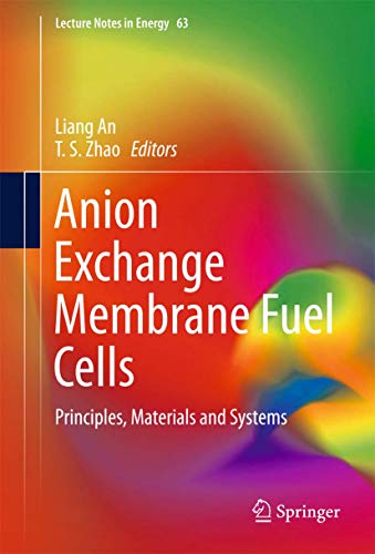 Anion Exchange Membrane Fuel Cells: Principles, Materials and Systems (Lecture Notes in Energy, 63)