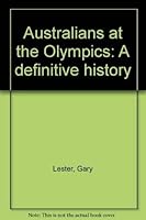 Australians at the Olympics: A definitive history 0949853054 Book Cover