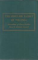 The Sinclair family of Virginia;: Descendants of Henry Sinclair, born in Aberdeen, Scotland, the second son of the Earl of Cairthness, and his son John Sinclair, 1755-1820, and allied families B0007EZF4A Book Cover