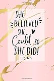 She Believed She Could, So She Did.: Weekly Planner and  Daily Food Log Book ( 365 Days) With Calorie Count, Water Intake, Fitness Tracker, Mood Tracker, Priorities and To do List.