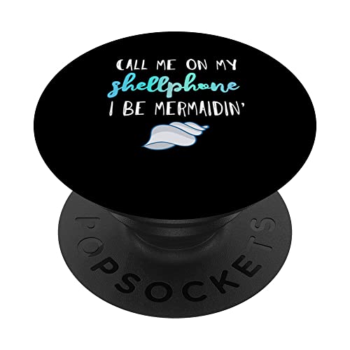 Call me on my shellphone; I'll be Mermaidin' Today PopSockets Swappable PopGrip, Black