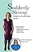 Suddenly Skinny: A Weight Loss Survival Guide (Complete Book)