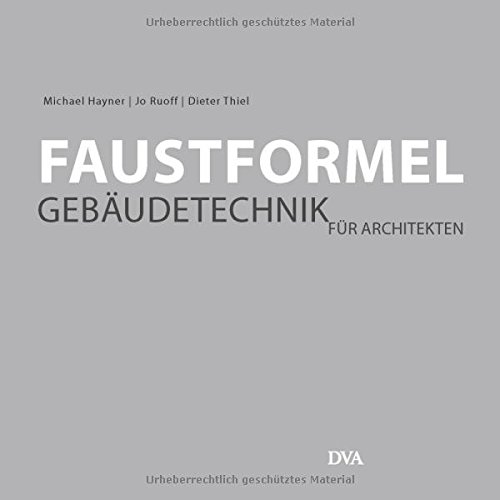 Faustformel Gebäudetechnik: für Architekten Faustformel Gebäudetechnik: für Architekten