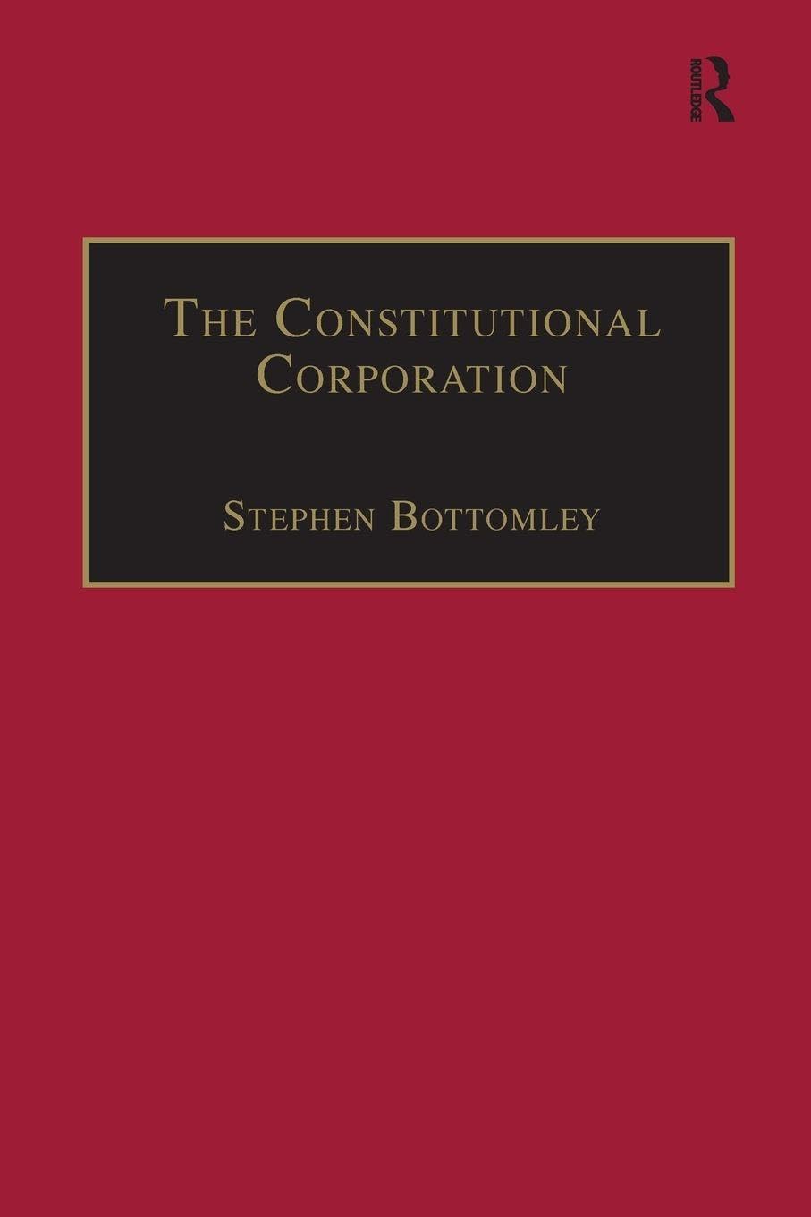 The Constitutional Corporation: Rethinking Corporate Governance (Applied Legal Philosophy)