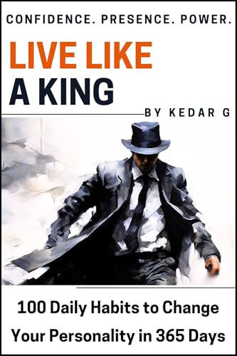 Live Like a King: 100 Self-Help Body Language & Psychology Habits to Change Your Personality in 365 Days (English Edition)