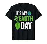 Its My B Earth Day | Birthday B-Day T-Shirt