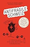 Antifragile Schweiz – 17 Strategien für eine Welt der Unordnung: Eine Publikation von Avenir Suisse