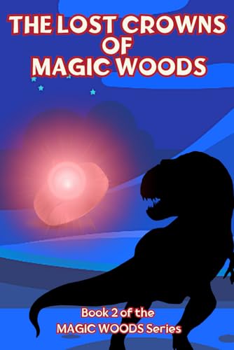 The Lost Crowns Of Magic Woods: Book Ii Of The Magic Woods Series