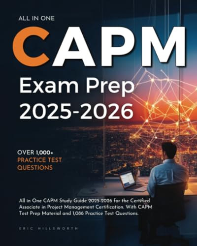 CAPM Exam Prep 2025-2026: All in One CAPM Study Guide 2025-2026 for the Certified Associate in Project Management Certification. With CAPM Test Prep Material and 1,086 Practice Test Questions