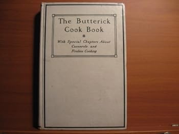 The Butterick Cook Book With Special Chapters about Casserole and Fireless Cooking