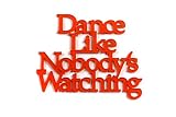 Designmanufaktur Berlin Acryltypo® 3D Wandtattoo - Dance Like Nobody's Watching - Wohnzimmer Wandspruch Acryl satiniert, Größe L Wandsticker Wandbild selbstklebend Wandaufkleber Wanddeko