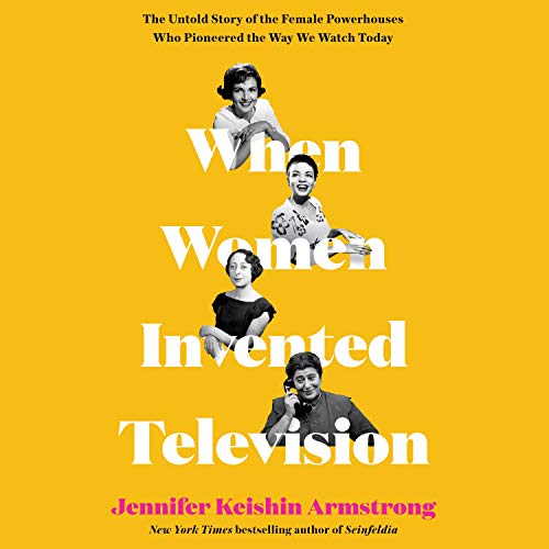 When Women Invented Television by Jennifer Keishin Armstrong episode artwork