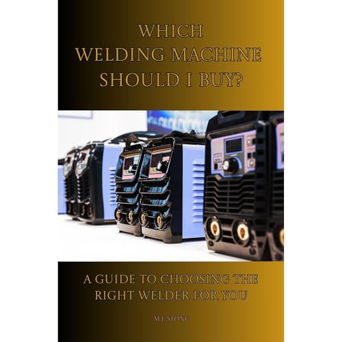Which Welding Machine Should I Buy? A Guide to Choosing the Right Welder for You Audiobook By M.J. Stone cover art