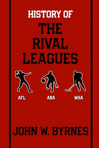 HISTORY OF THE RIVAL LEAGUES