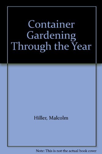 Container Gardening Through the Year      Hardcover – January 1, 1996