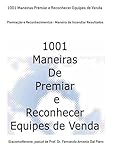  1001 Maneiras Premiar E Reconhecer Equipes De Venda (Portuguese Edition)