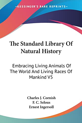 The Standard Library Of Natural History: Embracing Living Animals Of