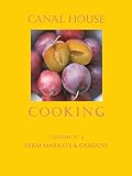 Canal House Cooking, Volume N° 4: Farm Markets & Gardens