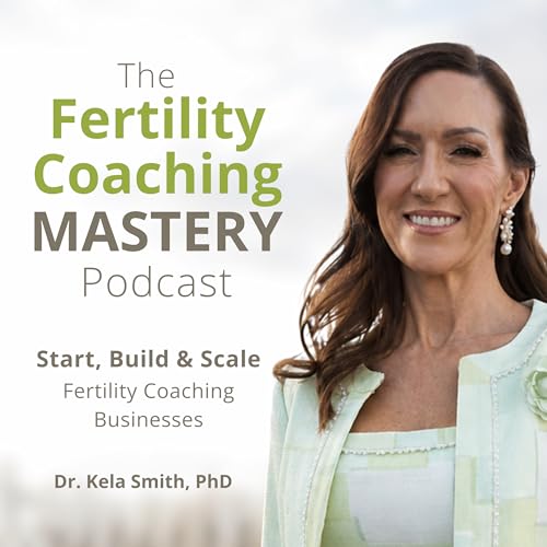 『The Fertility Coaching Mastery Podcast』のカバーアート