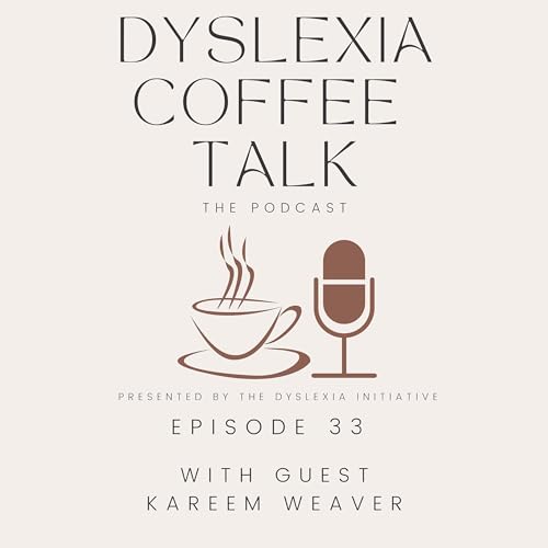 Dyslexia Coffee Talk with guest Kareem Weaver