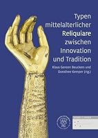 Typen Mittelalterlicher Reliquiare Zwischen Innovation Und Tradition 3795432294 Book Cover