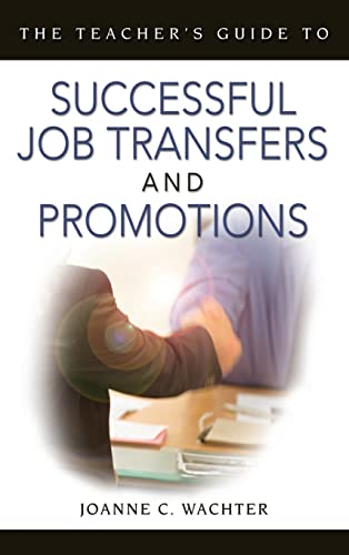 The Teacher′s Guide to Successful Job Transfers and Promotions