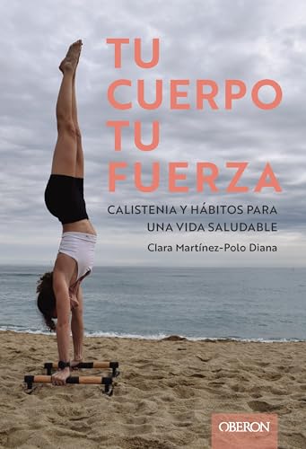 Tu cuerpo, tu fuerza. Calistenia y hábitos para una vida saludable (Libros singulares) Tu cuerpo, tu fuerza. Calistenia y hábitos para una vida saludable (Libros singulares)