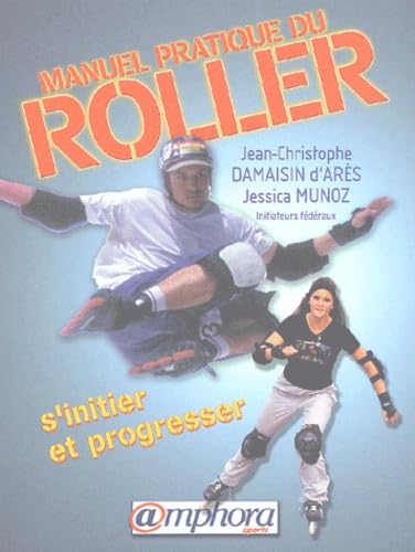 Manuel pratique du roller : S'initier te progresser