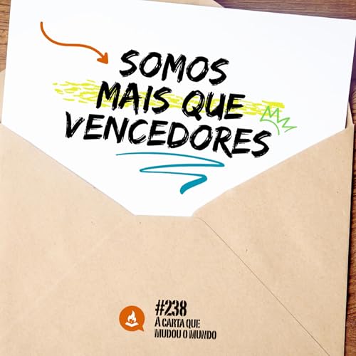 Somos mais que vencedores #238 | A carta que mudou o mundo Podcast Por capa