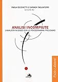 Analisi Incompiute. L'analista In Gioco Con Lo Psicodramma Freudiano - 2