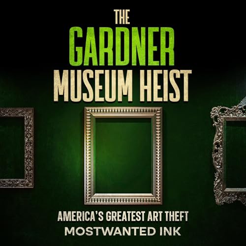 Page de couverture de The Gardner Museum Heist: America&rsquo;s Greatest Art Theft