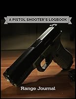 A Pistol Shooter's Logbook 1718619626 Book Cover