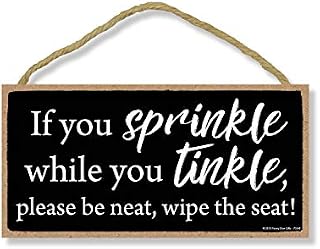 Honey Dew Gifts If You Sprinkle While You Tinkle Sign - 5 x