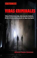 Vidas criminales: Vidas al límite de su vida,. Vidas rozando el abismo, donde el día de mañana puede ser algo muy lejano