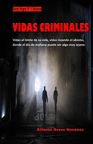 Vidas criminales: Vidas al límite de su vida,. Vidas rozando el abismo, donde el día de mañana puede ser algo muy lejano