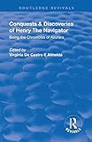 Revival: Conquests and Discoveries of Henry the Navigator: Being the Chronicles of Azurara (1936) (Routledge Revivals)