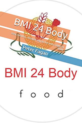 BMI 24 Body: easy, healthy, cheaper way to live with a BMI 24 body (Order of Faganism)