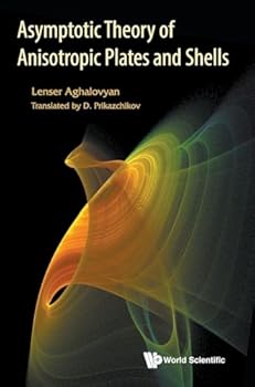 Hardcover Asymptotic Theory of Anisotropic Plates and Shells Book