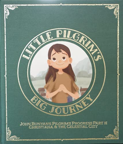 Little Pilgrim's Big Journey Part II: Christiana & The Celestial City ...