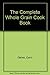 The Complete Whole Grain Cookbook