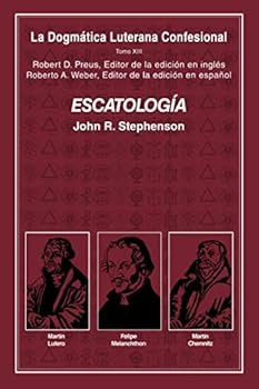 Paperback ESCATOLOGÍA: DOGMÁTICAS LUTERANAS CONFESIONALES TOMO XIII (Spanish Edition) [Spanish] Book