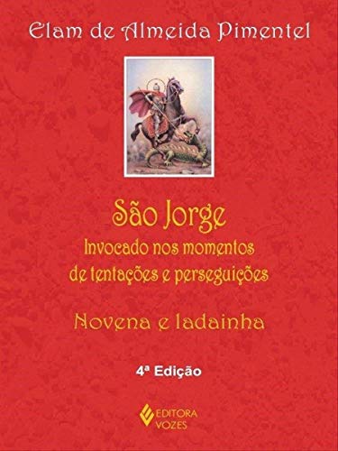 São Jorge: invocado nos momentos de tentações e perseguições – Novena e ladainha
