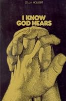 I Know God Hears B00104A24O Book Cover